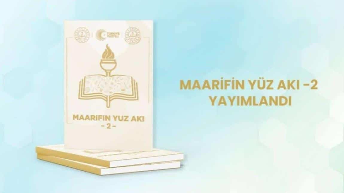 MAARİFİN YÜZ AKI -2 DERGİSİ YAYIMLANDI